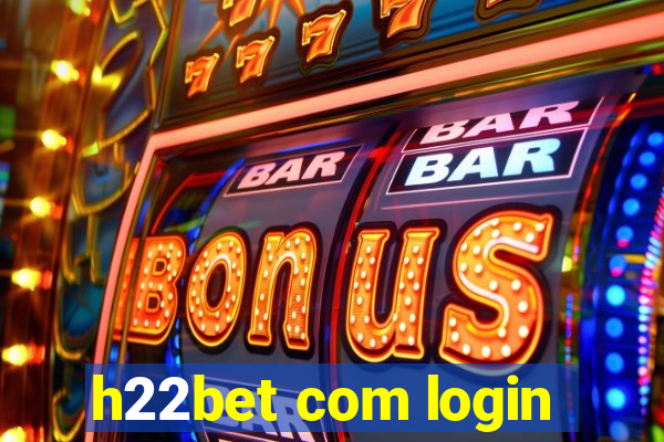 h22bet com login